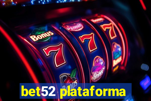 bet52 plataforma